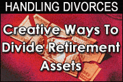 Handling Divorces: Creative Ways To Divide Retirement Assets