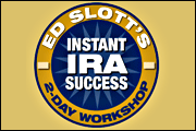 Ed Slott's Instant IRA Success Workshop